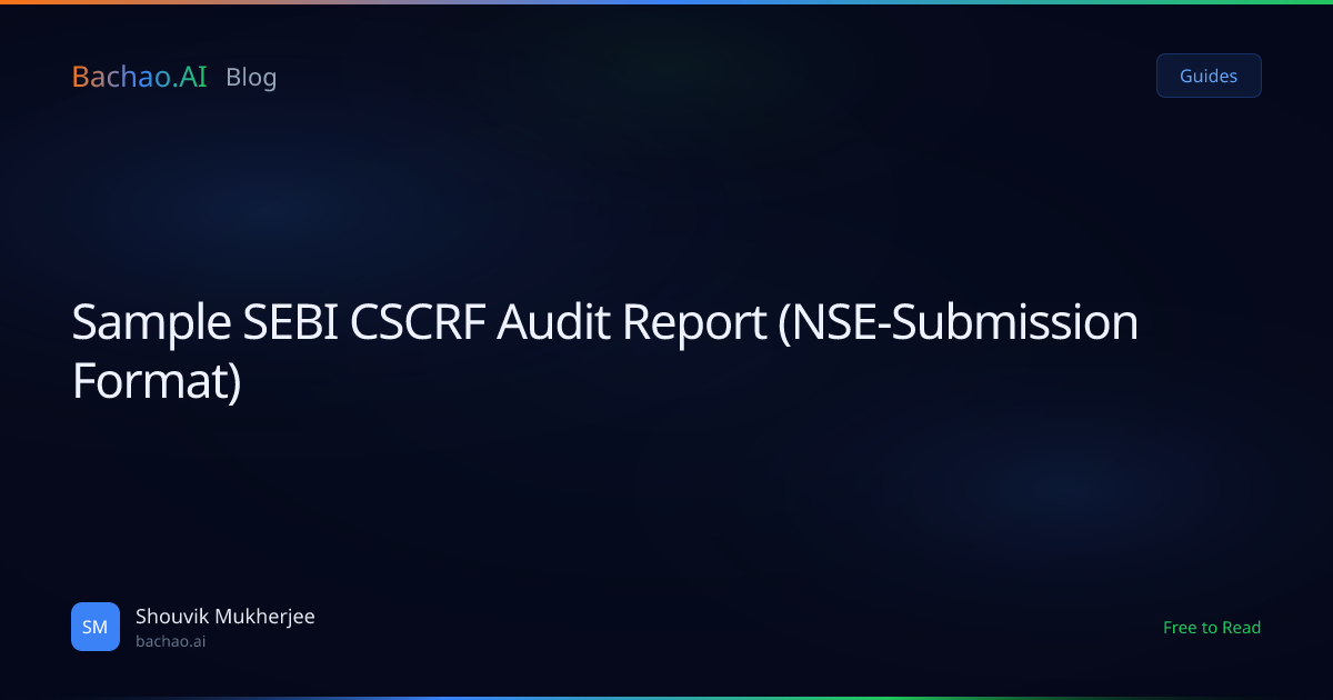 Sample SEBI CSCRF Audit Report (NSE-Submission Format) | Bachao.AI